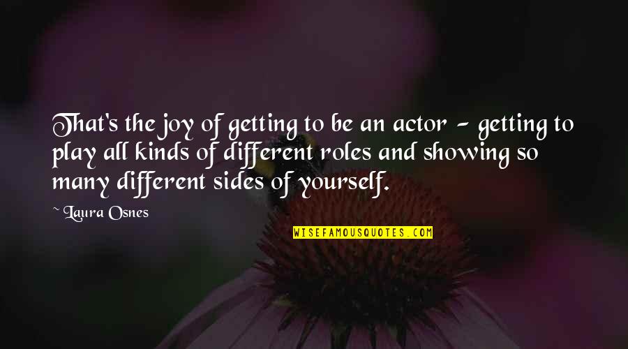 Loyalty Means Nothing Quotes By Laura Osnes: That's the joy of getting to be an Loyalty Means Nothing Quotes By Laura Osnes: That's the joy of getting to be an