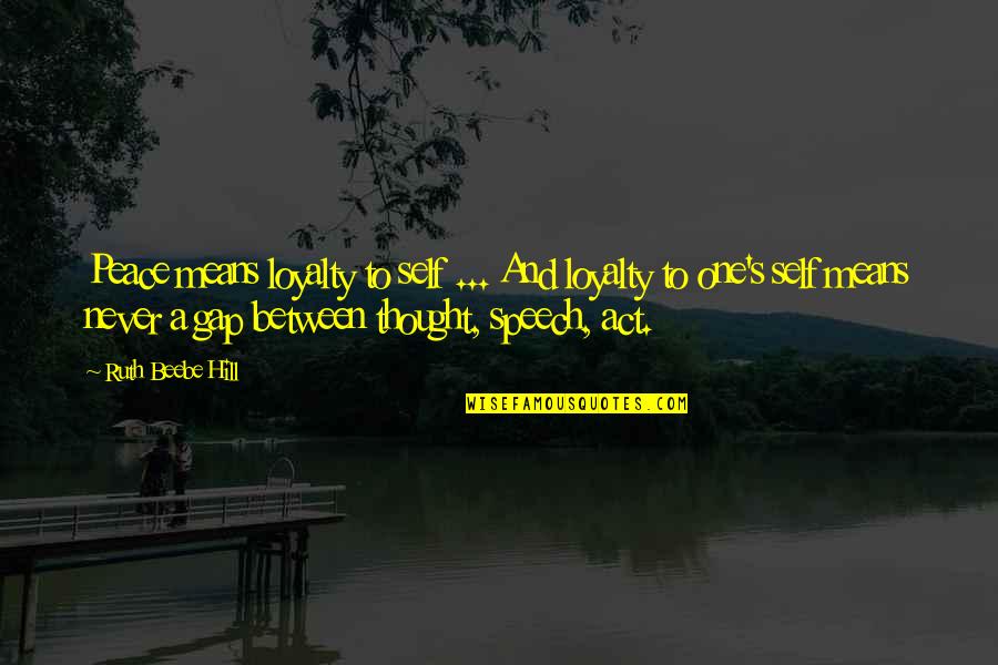 Loyalty Means Quotes By Ruth Beebe Hill: Peace means loyalty to self ... And loyalty Loyalty Means Quotes By Ruth Beebe Hill: Peace means loyalty to self ... And loyalty