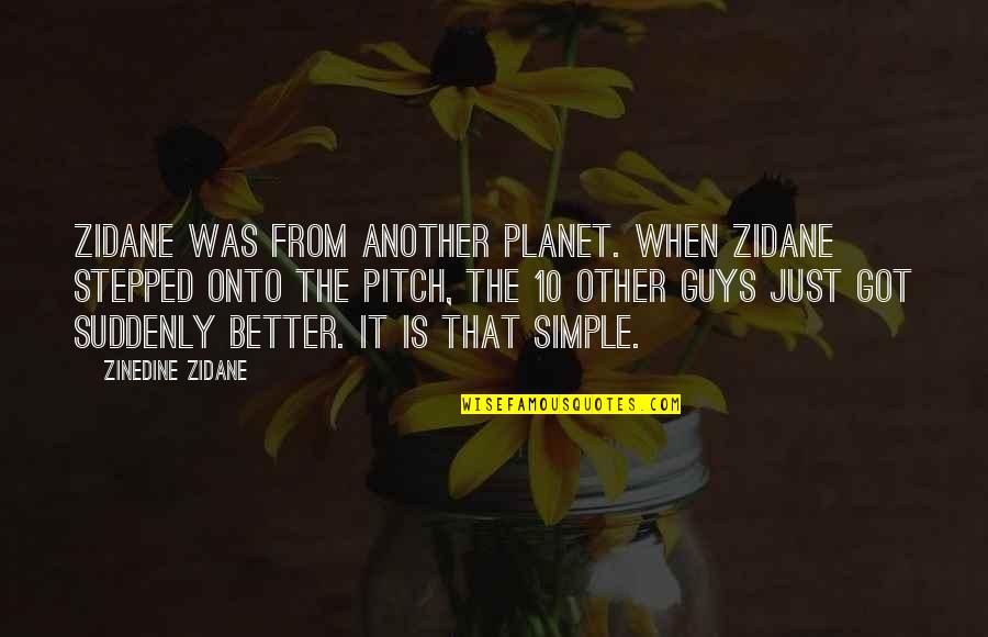 Loyalty Quotations And Quotes By Zinedine Zidane: Zidane was from another planet. When Zidane stepped Loyalty Quotations And Quotes By Zinedine Zidane: Zidane was from another planet. When Zidane stepped