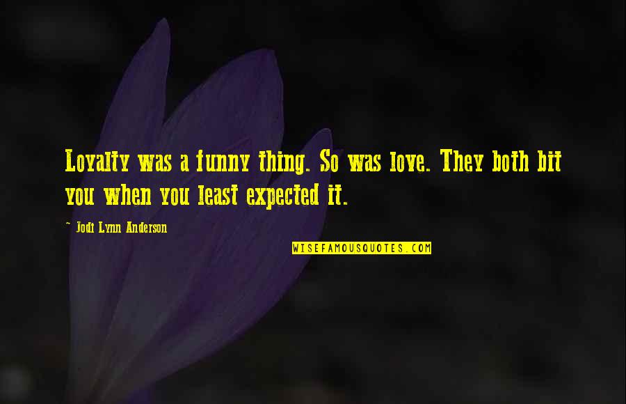 Loyalty Quotes By Jodi Lynn Anderson: Loyalty was a funny thing. So was love.