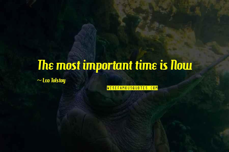 Loyalty Relationship Quotes By Leo Tolstoy: The most important time is Now