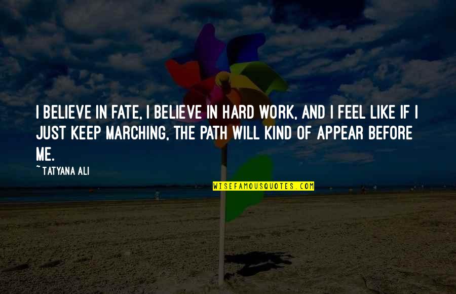 Loyalty Relationship Quotes By Tatyana Ali: I believe in fate, I believe in hard