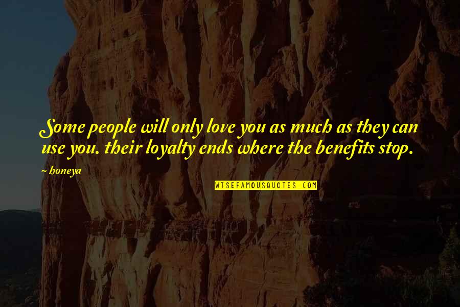 Loyalty Relationships Quotes By Honeya: Some people will only love you as much