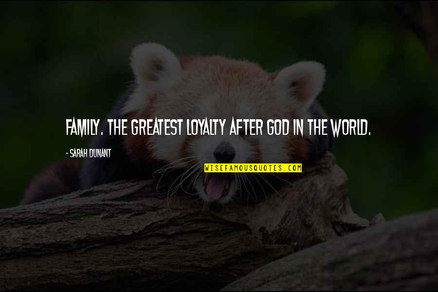 Loyalty To God Quotes By Sarah Dunant: Family. The greatest loyalty after God in the