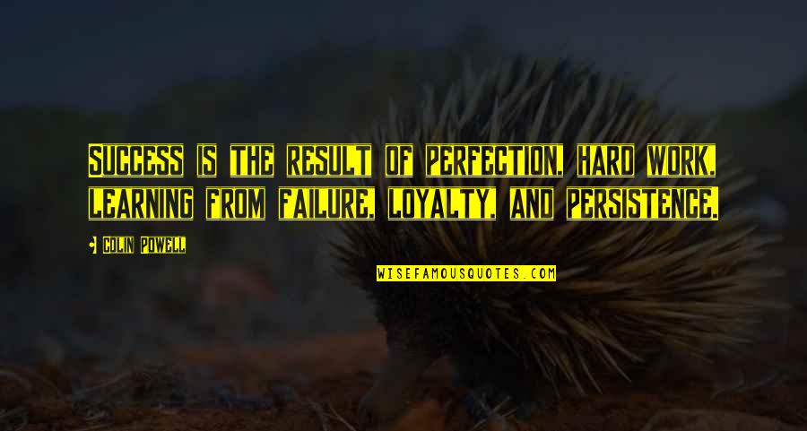 Loyalty To Work Quotes By Colin Powell: Success is the result of perfection, hard work,