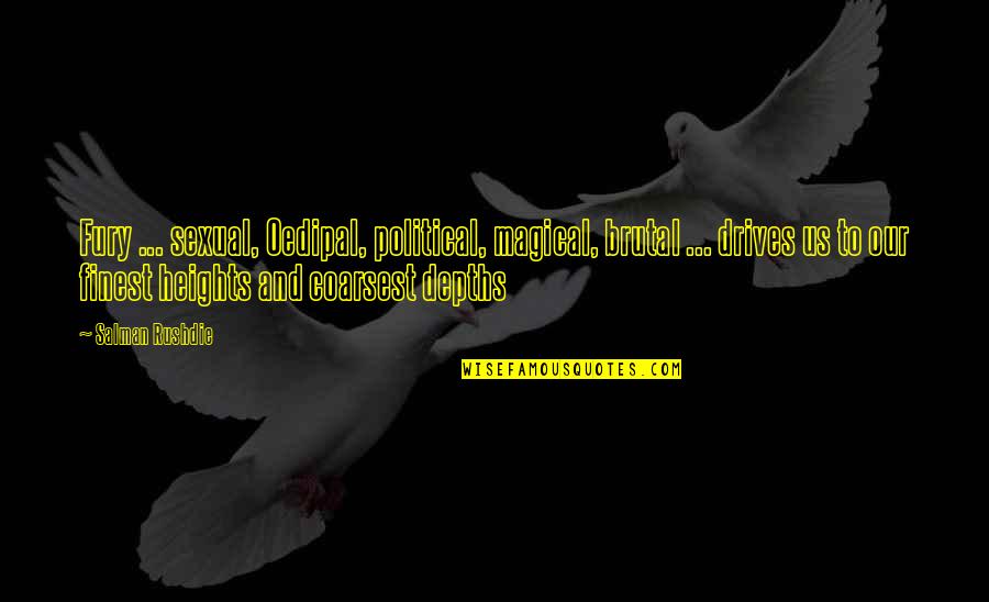 Loyde Warren Quotes By Salman Rushdie: Fury ... sexual, Oedipal, political, magical, brutal ... Loyde Warren Quotes By Salman Rushdie: Fury ... sexual, Oedipal, political, magical, brutal ...