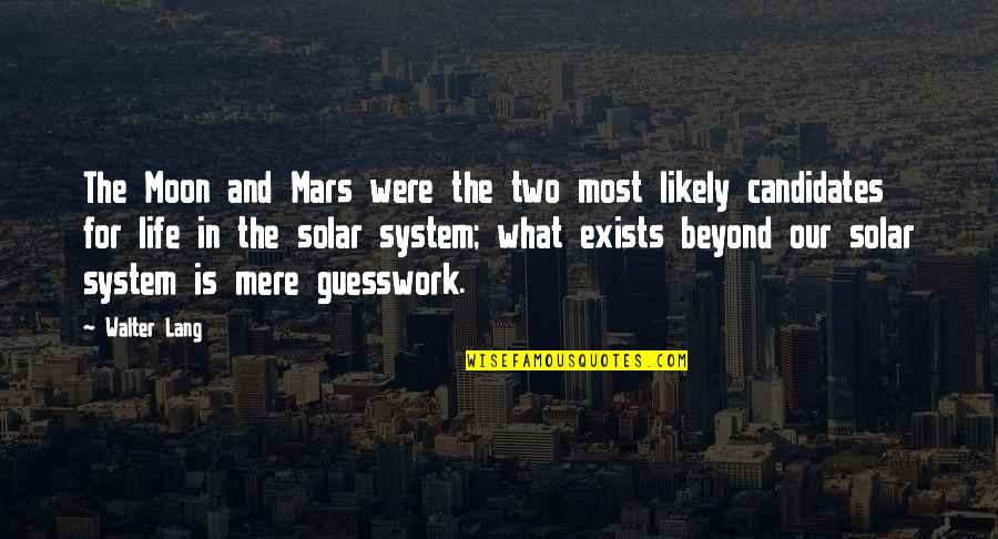 Loydence Quotes By Walter Lang: The Moon and Mars were the two most