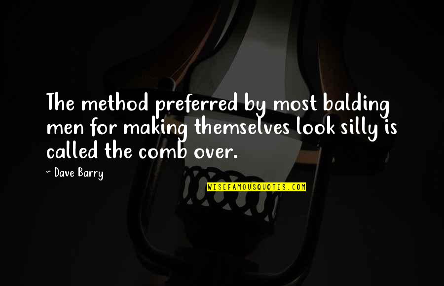 Loydi Net Quotes By Dave Barry: The method preferred by most balding men for Loydi Net Quotes By Dave Barry: The method preferred by most balding men for