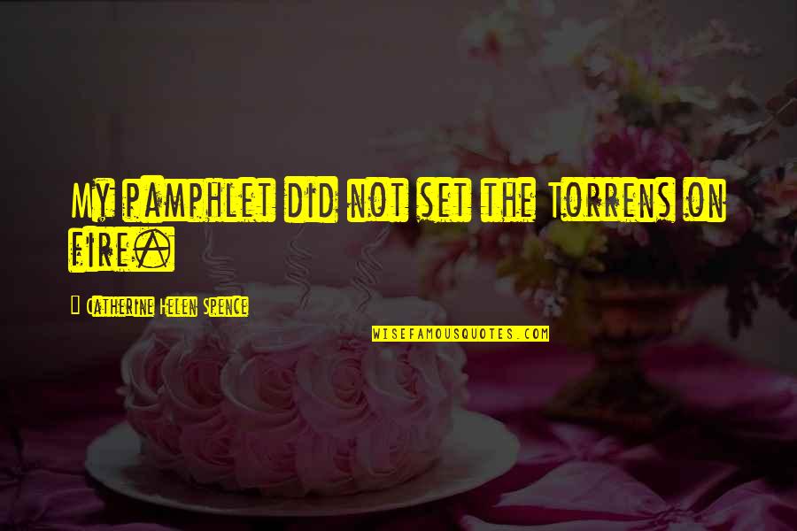 Loyiso Gola Funny Quotes By Catherine Helen Spence: My pamphlet did not set the Torrens on Loyiso Gola Funny Quotes By Catherine Helen Spence: My pamphlet did not set the Torrens on