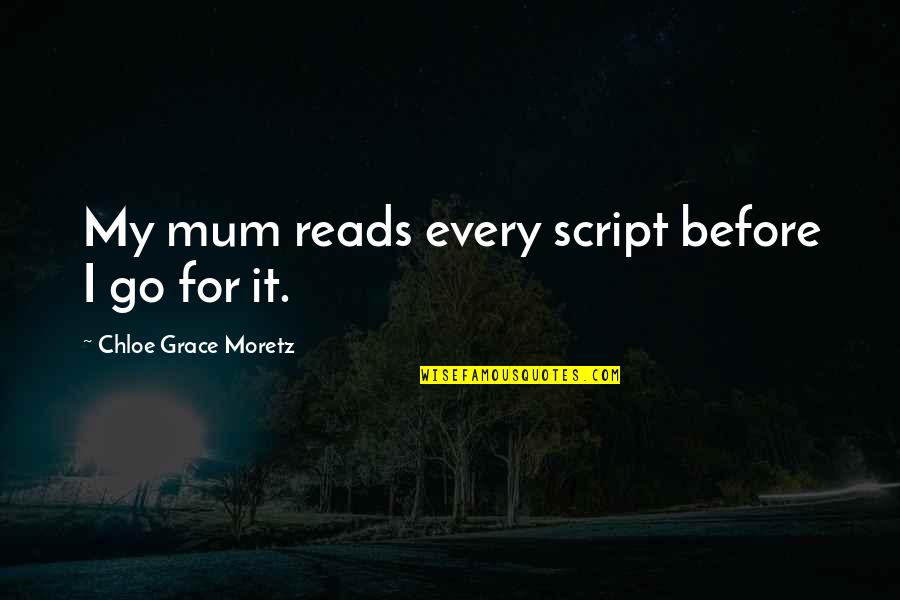 Loyiso Gola Funny Quotes By Chloe Grace Moretz: My mum reads every script before I go