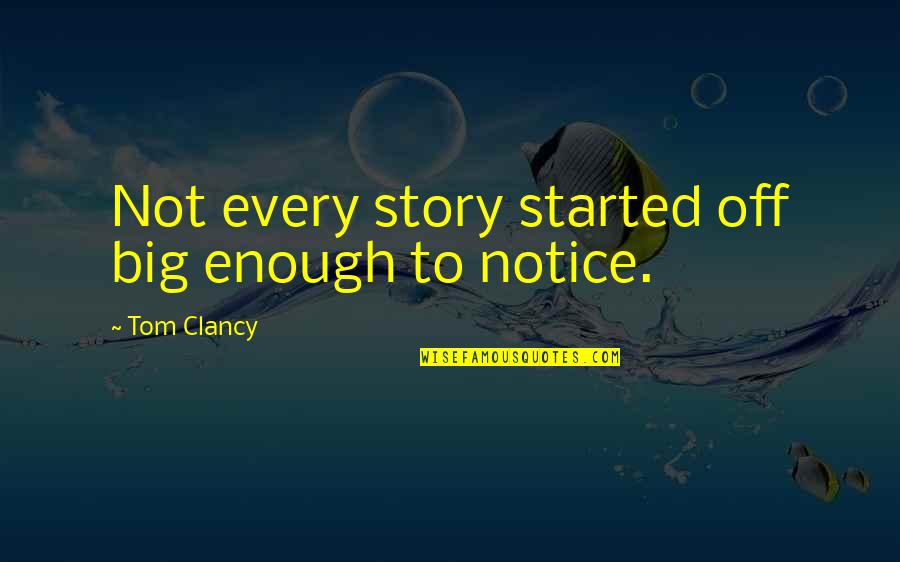 Loz Link Quotes By Tom Clancy: Not every story started off big enough to