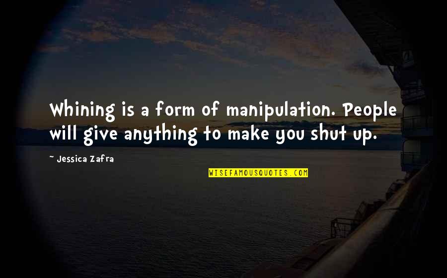 Lozancic Dragan Quotes By Jessica Zafra: Whining is a form of manipulation. People will