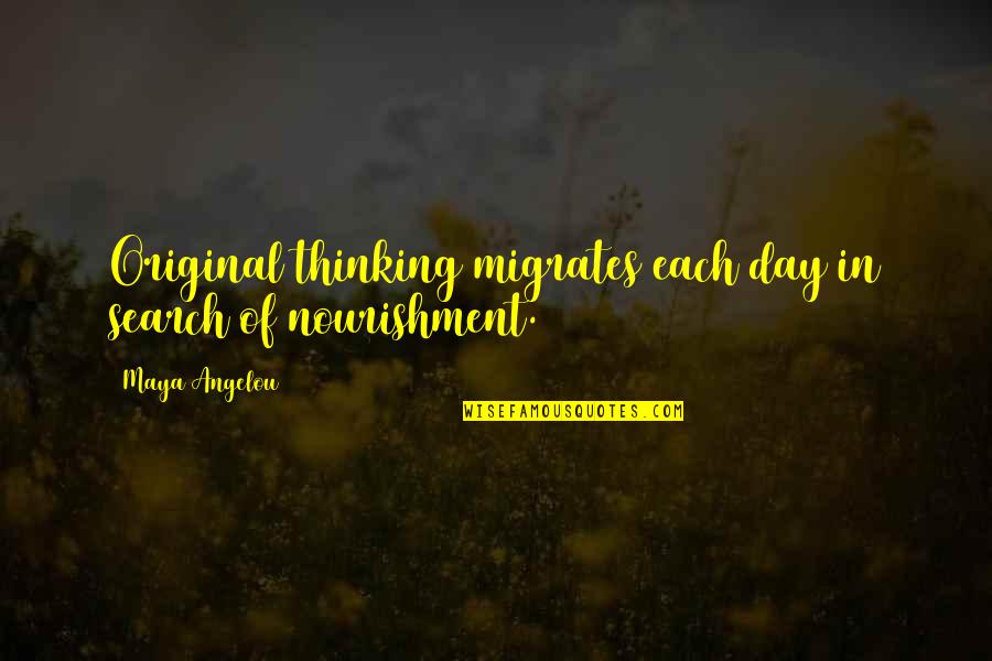 Lozneanu Denisa Quotes By Maya Angelou: Original thinking migrates each day in search of