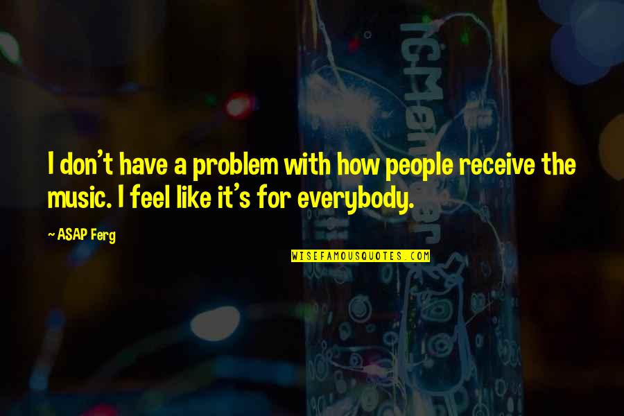 Lozovsky Quotes By ASAP Ferg: I don't have a problem with how people Lozovsky Quotes By ASAP Ferg: I don't have a problem with how people