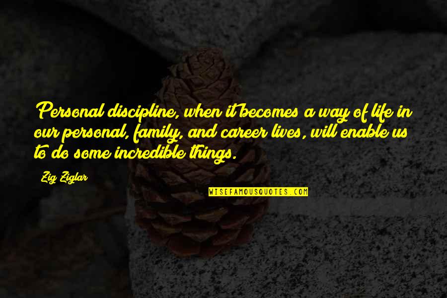 Lpaulet Quotes By Zig Ziglar: Personal discipline, when it becomes a way of