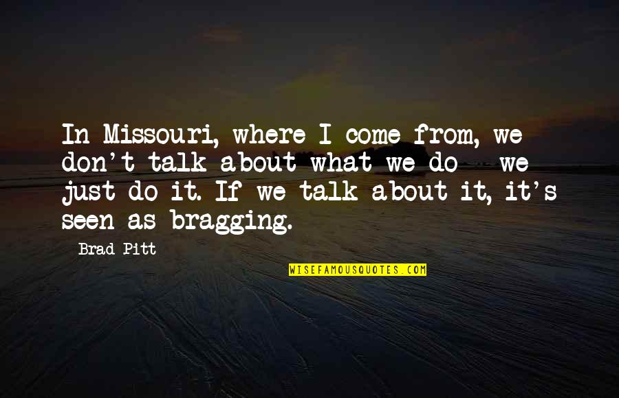 Lpga Scores Quotes By Brad Pitt: In Missouri, where I come from, we don't Lpga Scores Quotes By Brad Pitt: In Missouri, where I come from, we don't