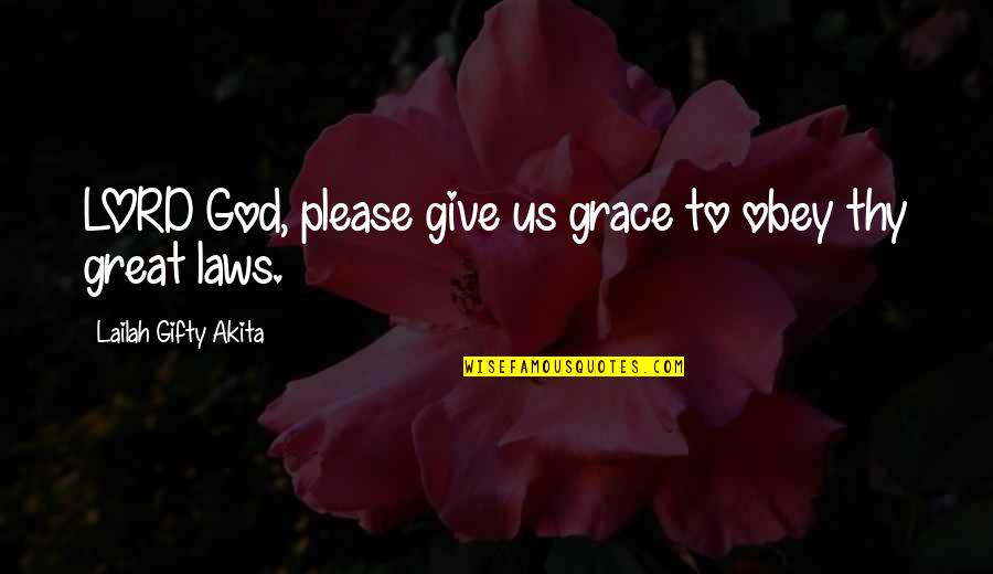 Lpretail Quotes By Lailah Gifty Akita: LORD God, please give us grace to obey