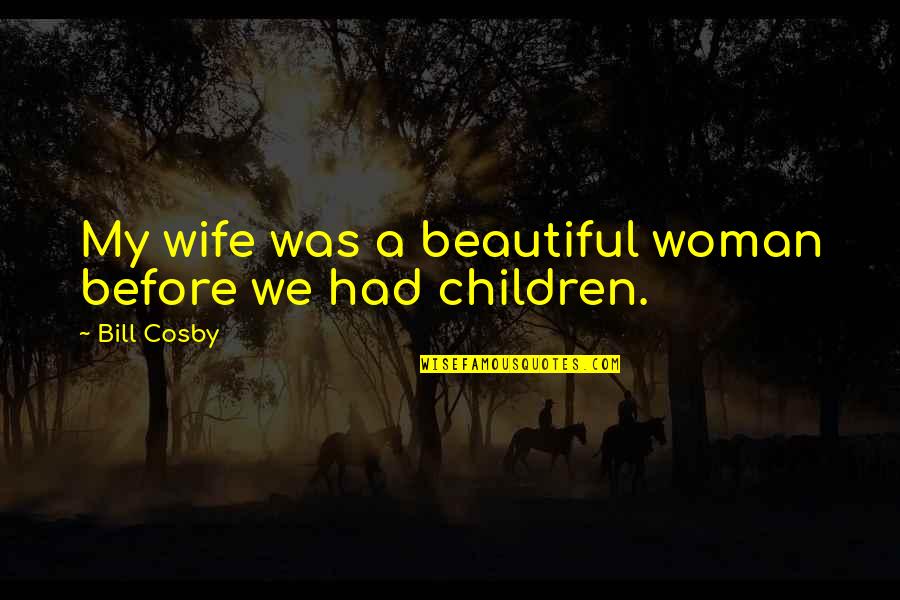 Lqdt Stock Quotes By Bill Cosby: My wife was a beautiful woman before we