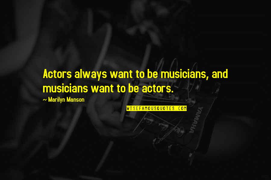 Lr3 Suspension Quotes By Marilyn Manson: Actors always want to be musicians, and musicians