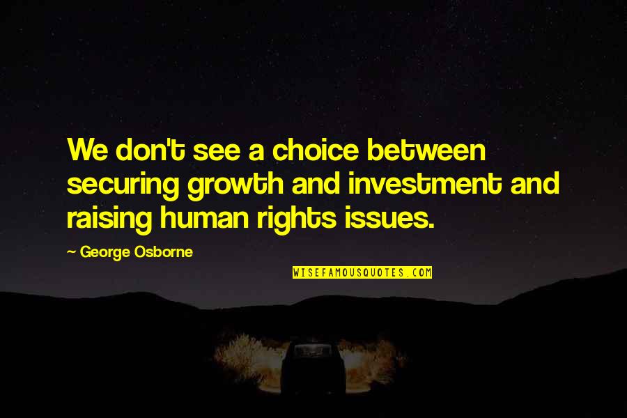 Lrmds Quotes By George Osborne: We don't see a choice between securing growth Lrmds Quotes By George Osborne: We don't see a choice between securing growth
