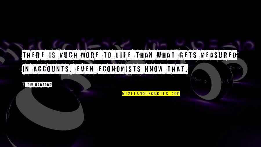 Lsat Prep Quotes By Tim Harford: There is much more to life than what Lsat Prep Quotes By Tim Harford: There is much more to life than what
