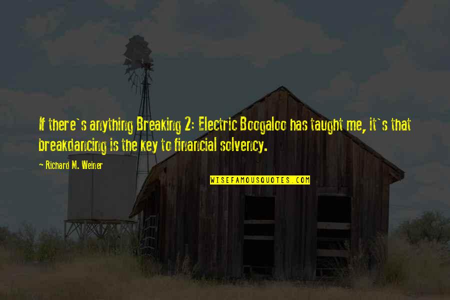 Lsd Inspirational Quotes By Richard M. Weiner: If there's anything Breaking 2: Electric Boogaloo has Lsd Inspirational Quotes By Richard M. Weiner: If there's anything Breaking 2: Electric Boogaloo has