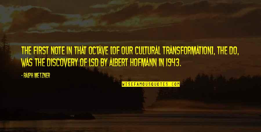 Lsd's Quotes By Ralph Metzner: The first note in that octave [of our Lsd's Quotes By Ralph Metzner: The first note in that octave [of our
