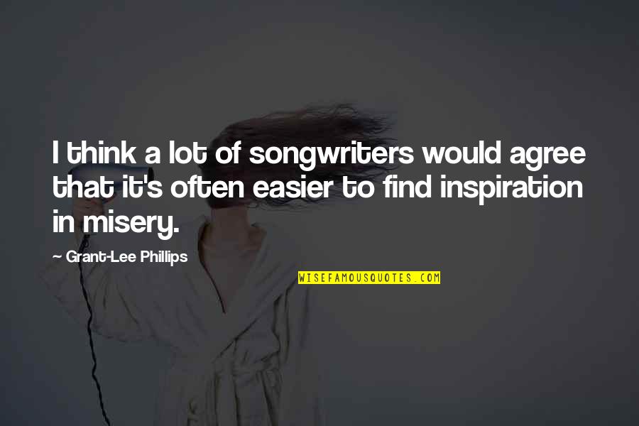 Lsenegence Quotes By Grant-Lee Phillips: I think a lot of songwriters would agree