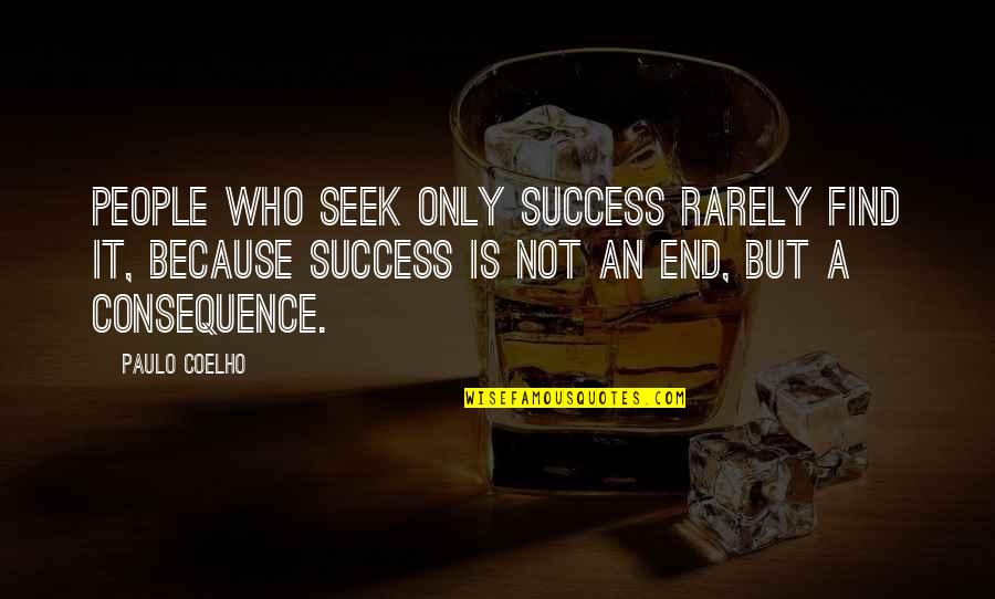 Lsenegence Quotes By Paulo Coelho: People who seek only success rarely find it, Lsenegence Quotes By Paulo Coelho: People who seek only success rarely find it,