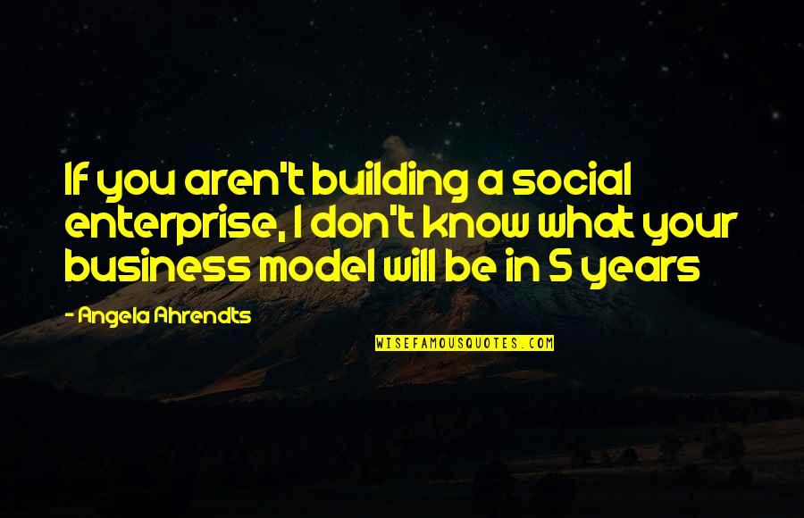 Lskair Quotes By Angela Ahrendts: If you aren't building a social enterprise, I Lskair Quotes By Angela Ahrendts: If you aren't building a social enterprise, I