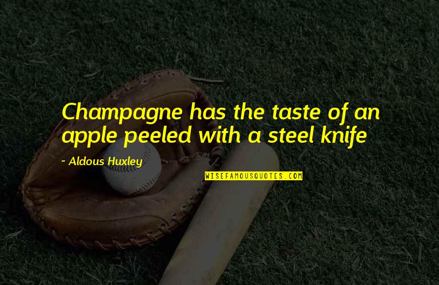 Lskylanders Quotes By Aldous Huxley: Champagne has the taste of an apple peeled Lskylanders Quotes By Aldous Huxley: Champagne has the taste of an apple peeled