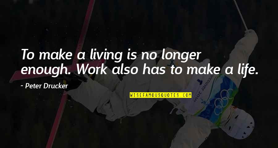 Lsu Beat Bama Quotes By Peter Drucker: To make a living is no longer enough.