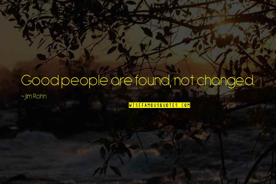 Lt Col Jeff Cooper If Violent Crime Quotes By Jim Rohn: Good people are found, not changed.