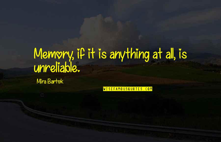Lt Data Quotes By Mira Bartok: Memory, if it is anything at all, is