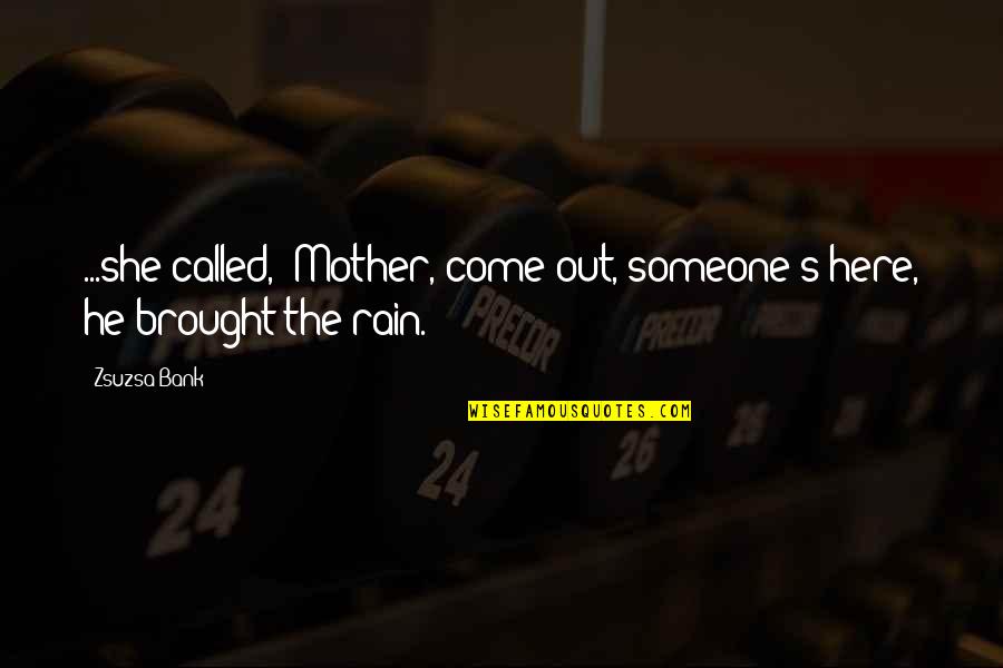 Lt Hammerman Quotes By Zsuzsa Bank: ...she called, 'Mother, come out, someone's here, he