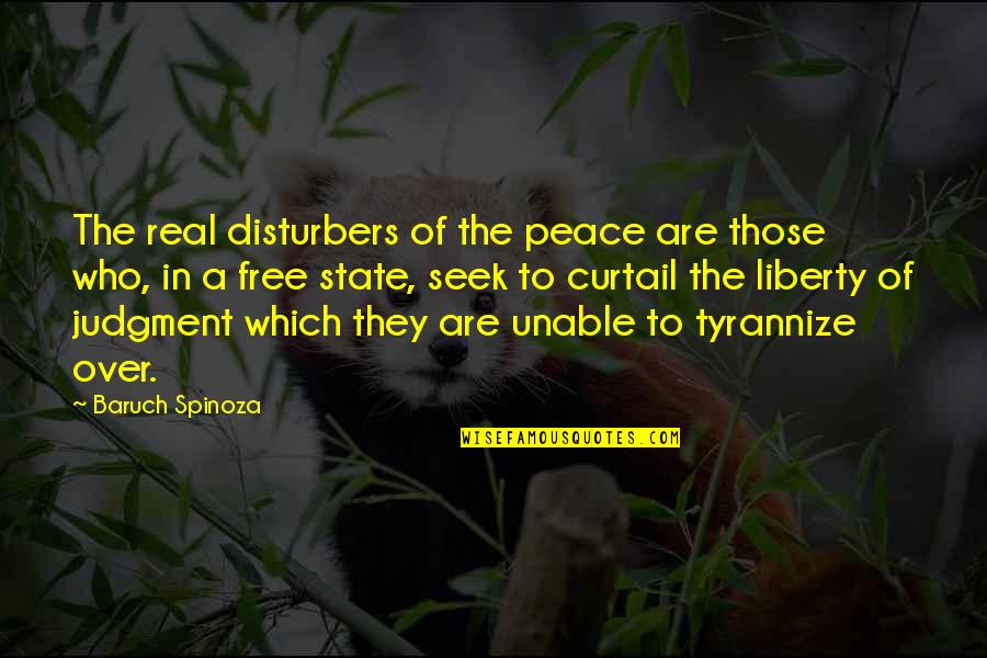 Lt Uhura Quotes By Baruch Spinoza: The real disturbers of the peace are those