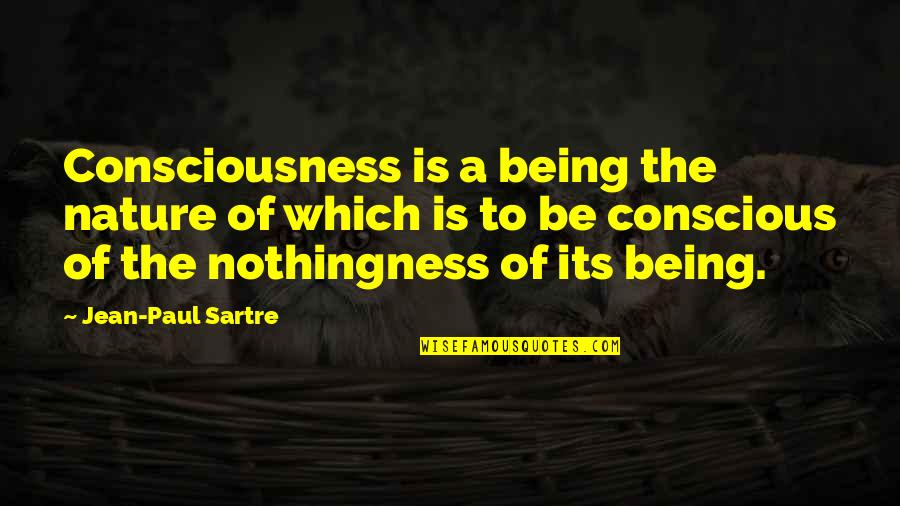 Lt. William Calley Quotes By Jean-Paul Sartre: Consciousness is a being the nature of which