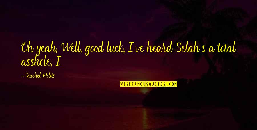 Ltc Policy Quote Quotes By Rachel Hollis: Oh yeah. Well, good luck, I've heard Selah's