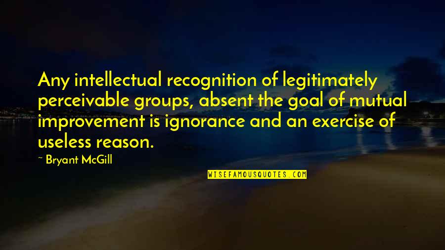 Ltc Stock Quote Quotes By Bryant McGill: Any intellectual recognition of legitimately perceivable groups, absent Ltc Stock Quote Quotes By Bryant McGill: Any intellectual recognition of legitimately perceivable groups, absent