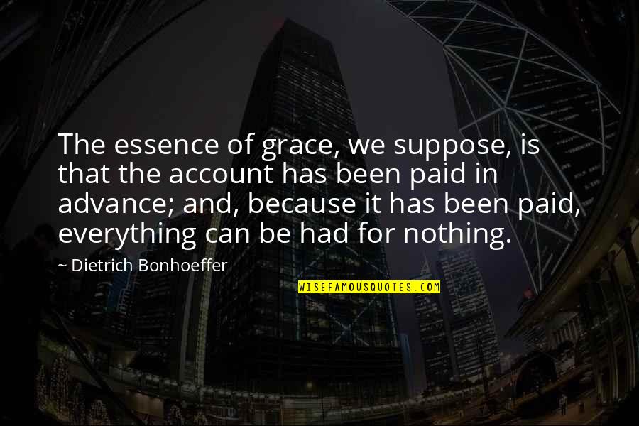 Ltcm Bailout Quotes By Dietrich Bonhoeffer: The essence of grace, we suppose, is that Ltcm Bailout Quotes By Dietrich Bonhoeffer: The essence of grace, we suppose, is that