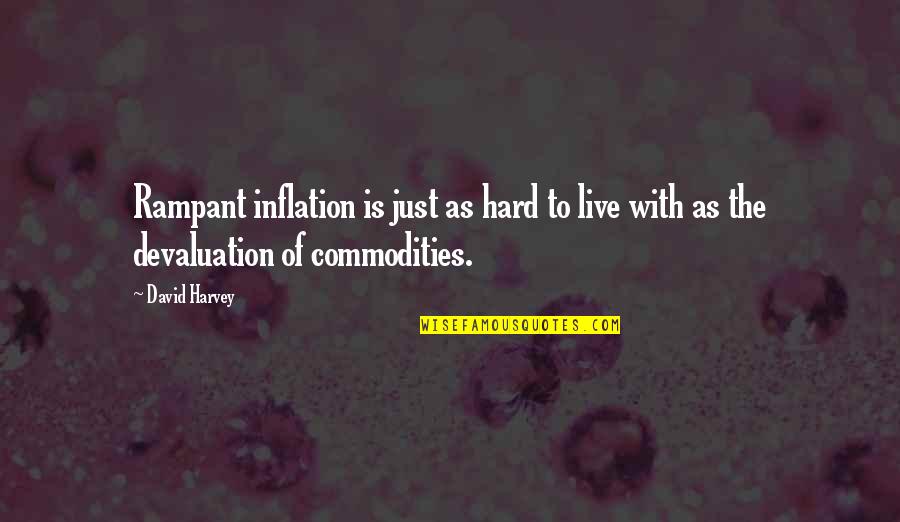 Ltd Commodities Quotes By David Harvey: Rampant inflation is just as hard to live