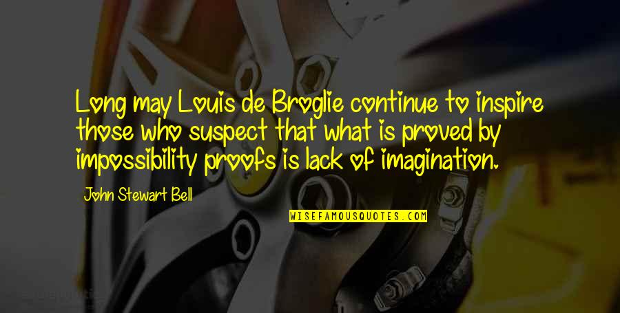 Ltd Commodities Wall Quotes By John Stewart Bell: Long may Louis de Broglie continue to inspire