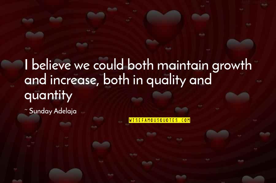 Ltemno Quotes By Sunday Adelaja: I believe we could both maintain growth and