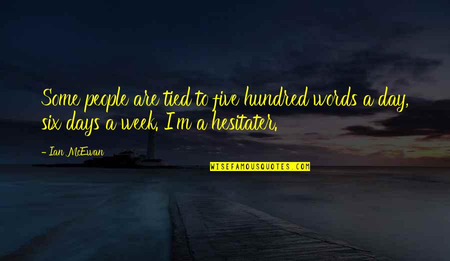 Ltes Egymi Quotes By Ian McEwan: Some people are tied to five hundred words