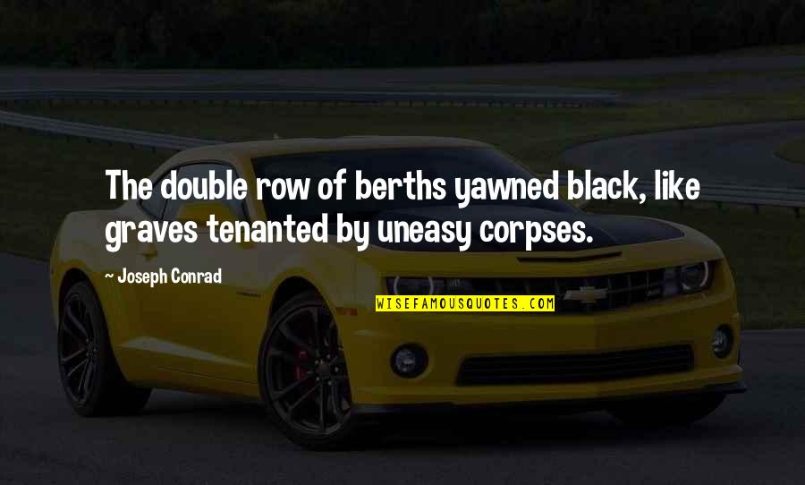 Ltg Hal Moore Quotes By Joseph Conrad: The double row of berths yawned black, like