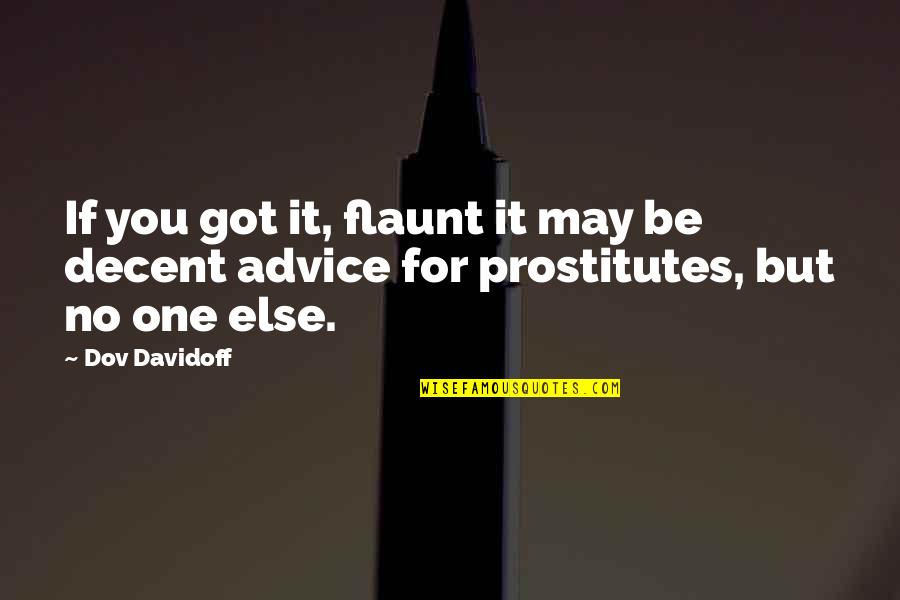 Ltrs Book Quotes By Dov Davidoff: If you got it, flaunt it may be