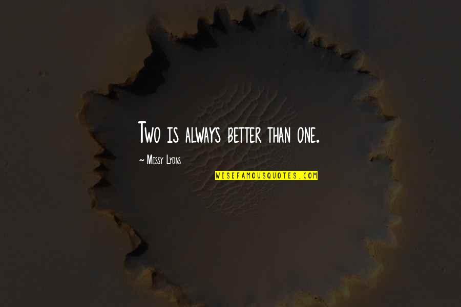 Ltrs Louisiana Quotes By Missy Lyons: Two is always better than one.