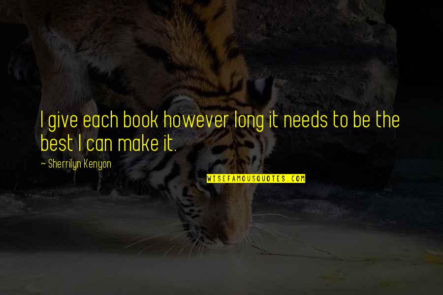 Ltrs Louisiana Quotes By Sherrilyn Kenyon: I give each book however long it needs