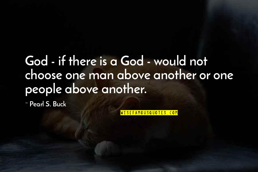 Ltte Leader Quotes By Pearl S. Buck: God - if there is a God -