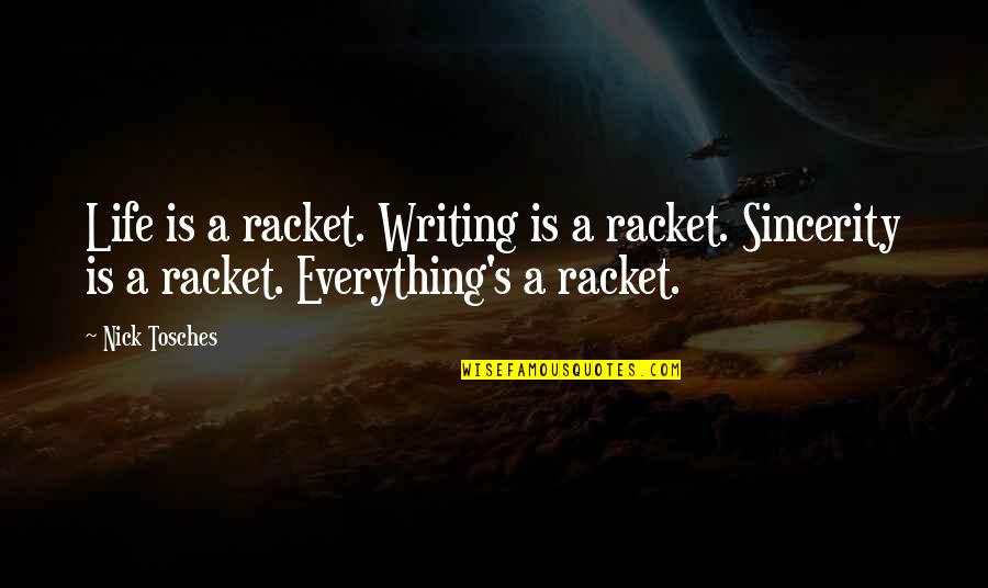 Lu Bu Quotes By Nick Tosches: Life is a racket. Writing is a racket.